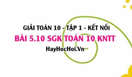 Bài 5.10 SGK Toán 10 tập 1 Kết nối tri thức